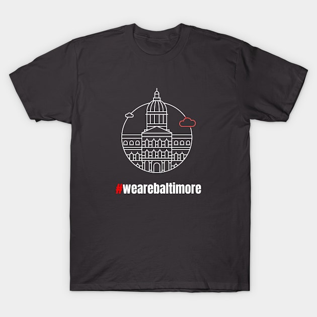 We Are Baltimore T-Shirt by lisalizarb